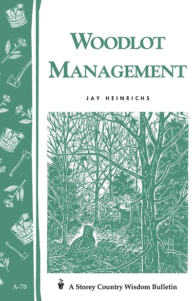 Woodlot Management: Storey's Country Wisdom Bulletin A-70