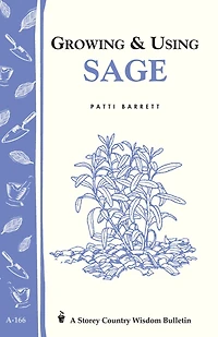 Growing & Using Sage: Storey's Country Wisdom Bulletin A-166