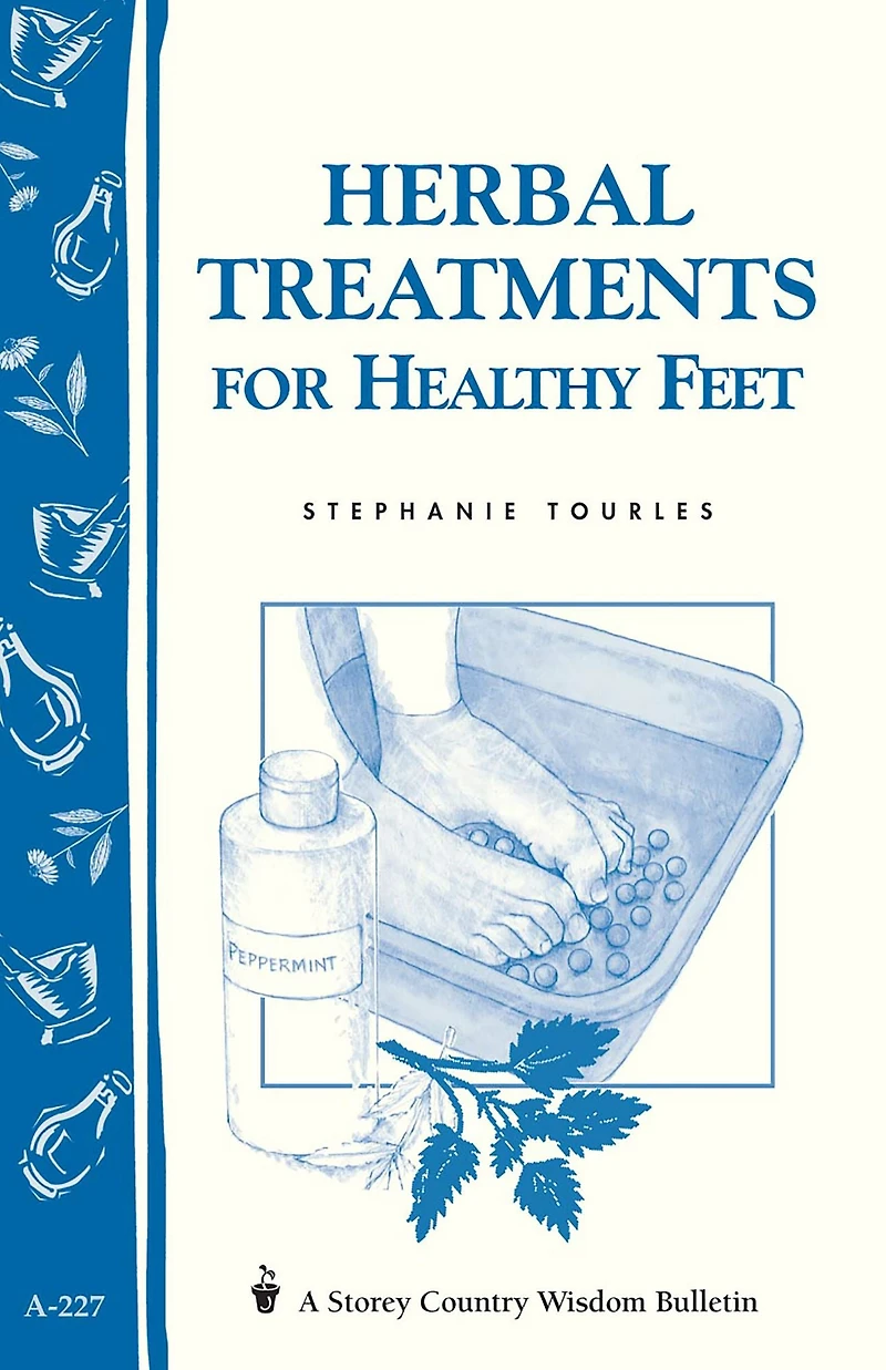Herbal Treatments for Healthy Feet: Storey Country Wisdom Bulletin A-227