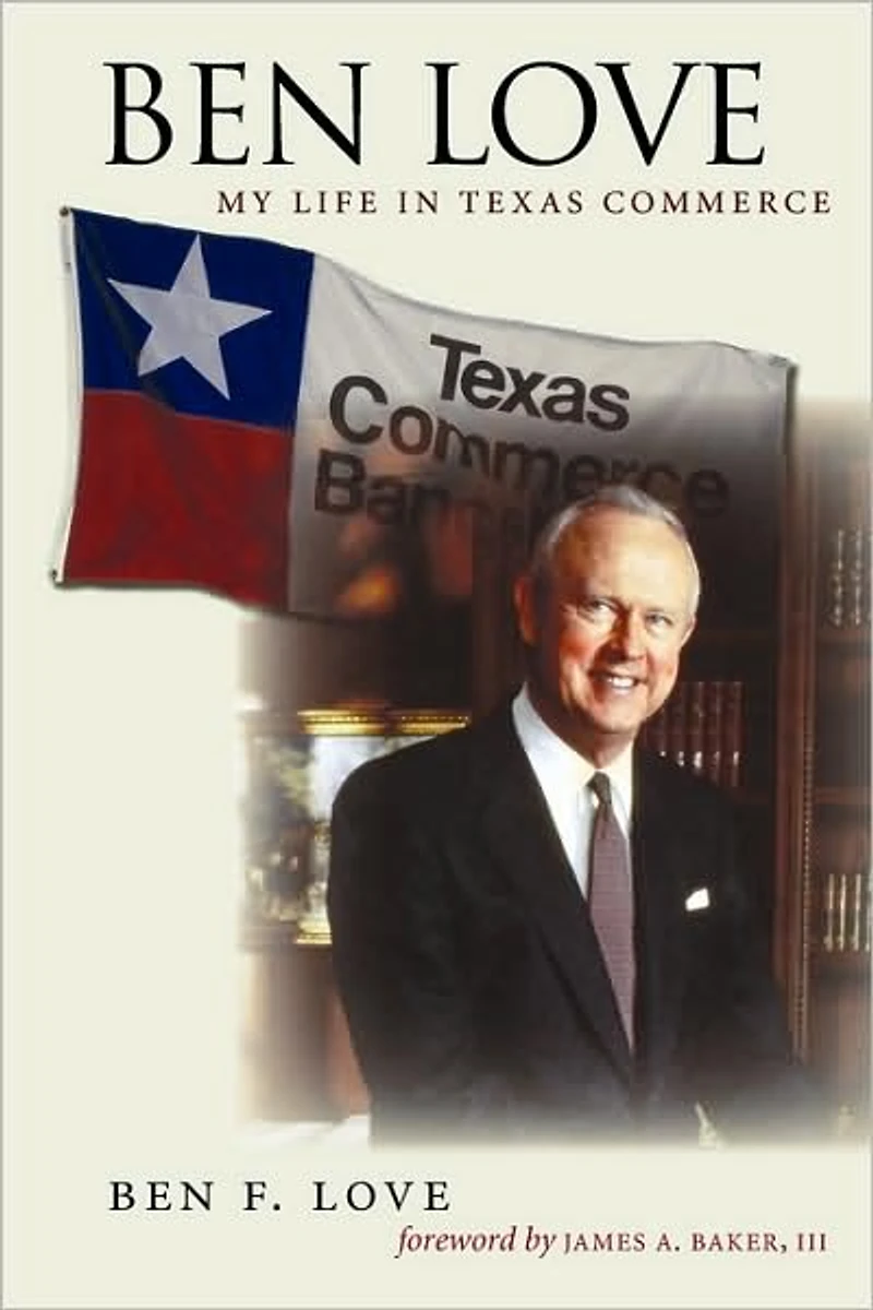 Ben Love: My Life in Texas Commerce