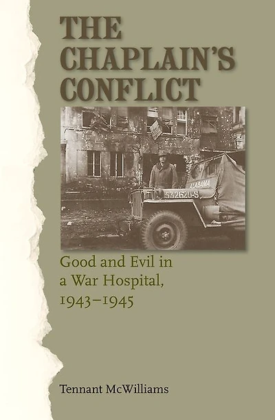 The Chaplain's Conflict: Good and Evil in a War Hospital, 1943-1945
