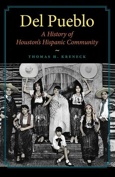 Del Pueblo: A History of Houston's Hispanic Community