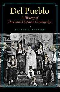 Del Pueblo: A History of Houston's Hispanic Community