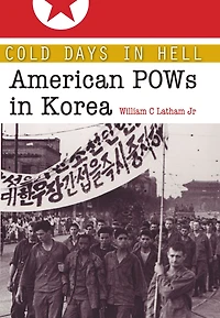 Cold Days in Hell: American POWs in Korea
