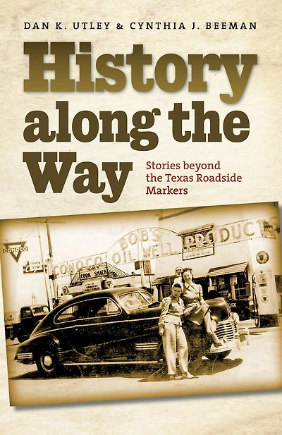 History along the Way: Stories beyond Texas Roadside Markers