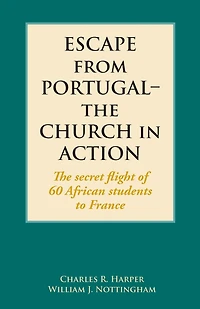 Escape from Portugal-the Church in Action: The secret flight of 60 African students to France