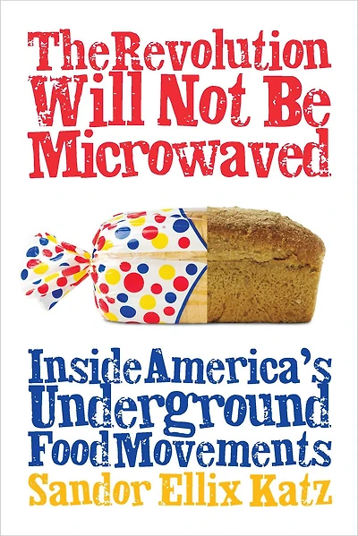 The Revolution Will Not Be Microwaved: Inside America's Underground Food Movements