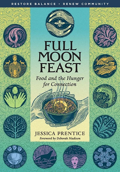 Full Moon Feast: Food and the Hunger for Connection