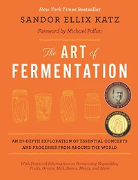 the Art of Fermentation: An In-Depth Exploration Essential Concepts and Processes from around World
