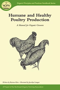 Humane and Healthy Poultry Production: A Manual for Organic Growers