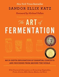 the Art of Fermentation: An In-Depth Exploration Essential Concepts and Processes from around World
