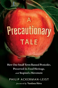 a Precautionary Tale: How One Small Town Banned Pesticides, Preserved Its Food Heritage, and Inspired Movement