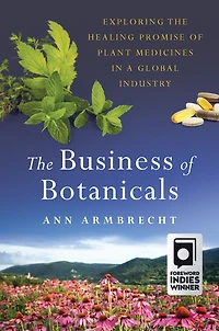 the Business of Botanicals: Exploring Healing Promise Plant Medicines a Global Industry