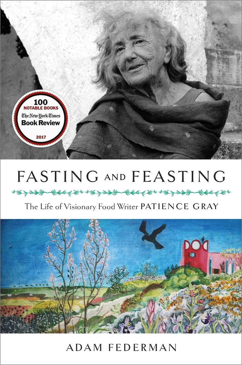 Fasting and Feasting (UK Edition): The Life of Visionary Food Writer Patience Gray