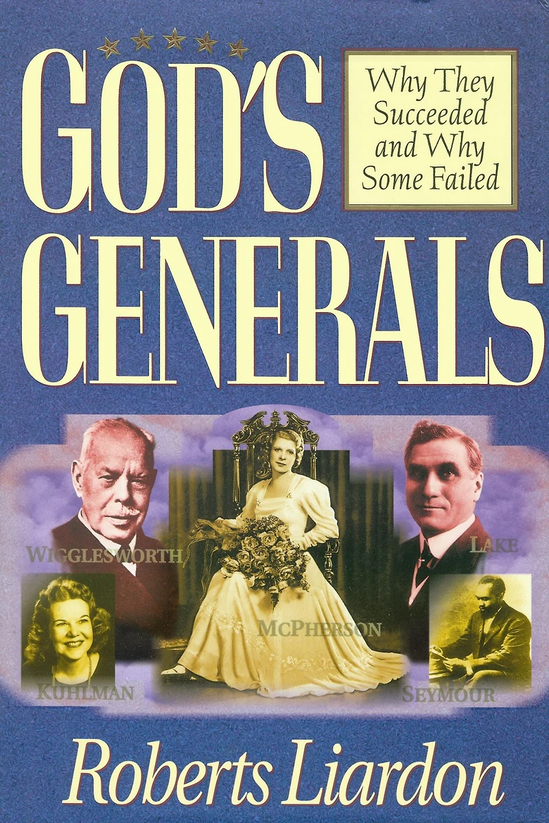 God's Generals: Why They Succeeded and Some Failed