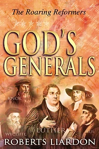 God's Generals: The Roaring Reformers