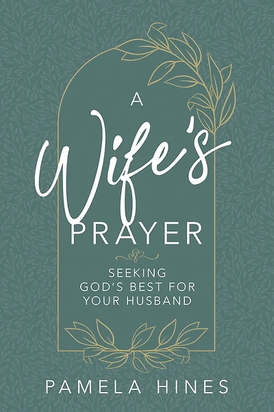 A Wife's Prayer: Seeking God's Best for Your Husband