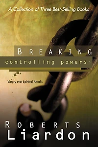 Breaking Controlling Powers: Victory over Spiritual Attacks