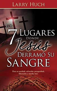 Los 7 lugares donde Jesús derramó su sangre