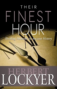 Their Finest Hour: Thrilling Moments Ancient History