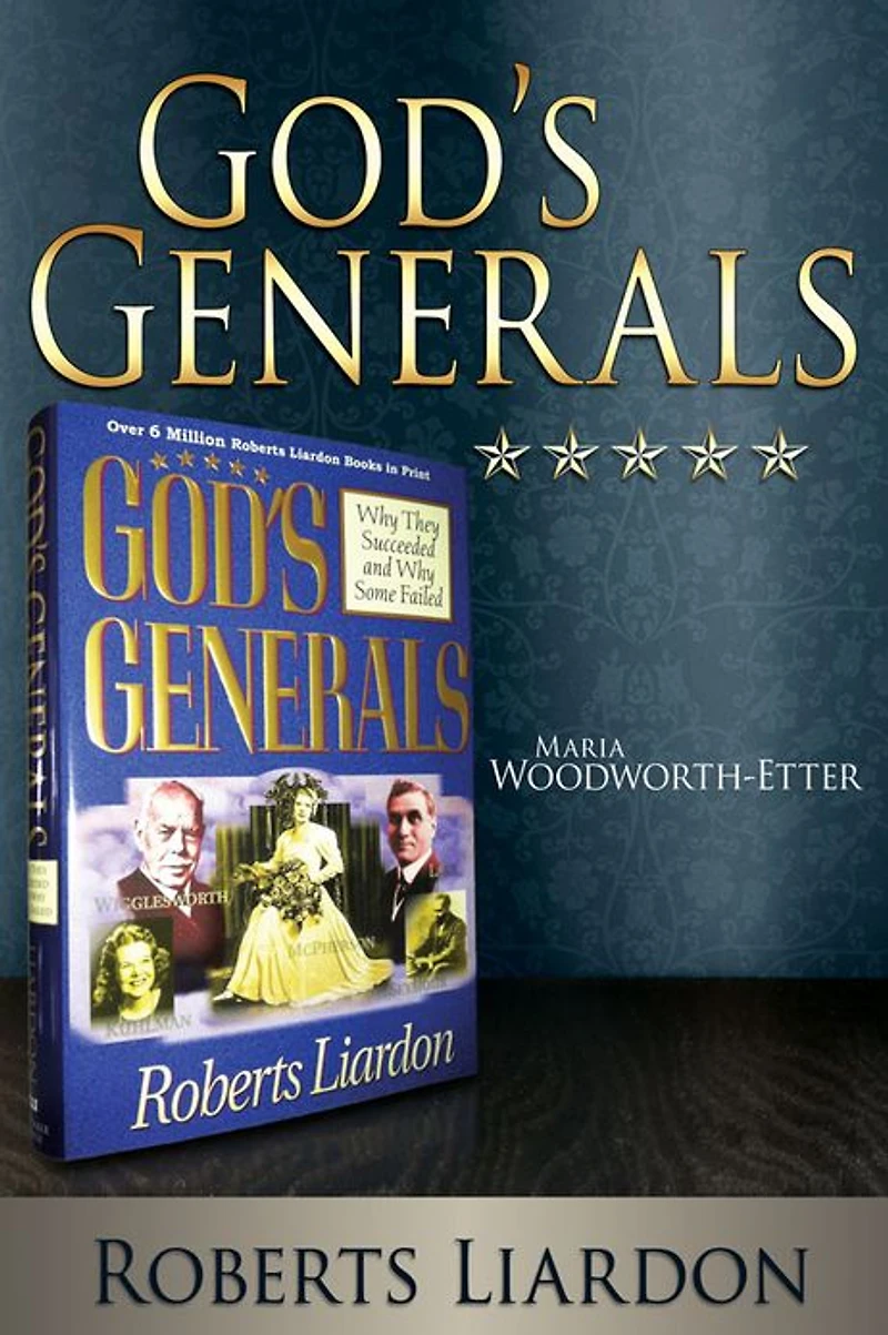 God's Generals: Maria Woodworth-Etter