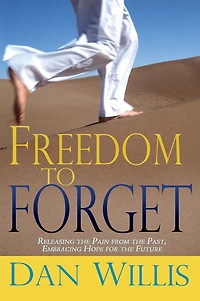 Freedom to Forget: Releasing the Pain from Past, Embracing Hope for Future