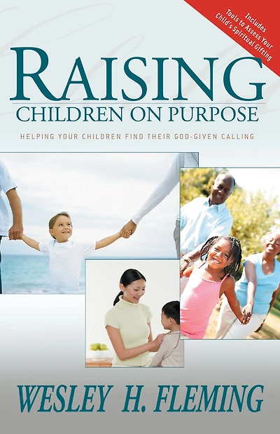 Raising Children on Purpose: Helping Your Find Their God-Given Calling