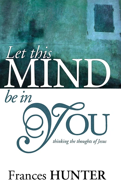 Let This Mind Be You: Thinking Thoughts of Jesus