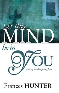 Let This Mind Be You: Thinking Thoughts of Jesus