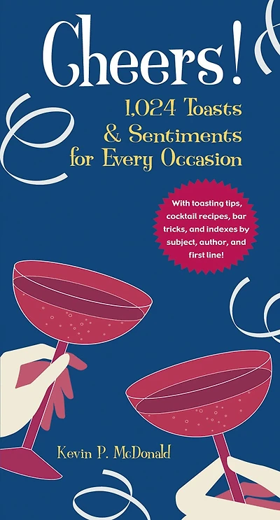 Cheers!: 1,024 Toasts & Sentiments for Every Occasion
