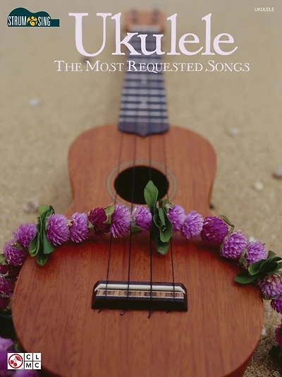 Ukulele - The Most Requested Songs: Strum & Sing Series