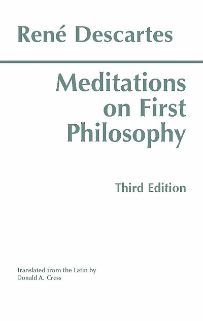 Meditations on First Philosophy: with Selections from the Objections and Replies