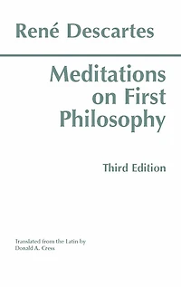 Meditations on First Philosophy: with Selections from the Objections and Replies