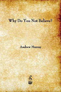 Why Do You Not Believe? (Illustrated)