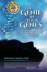 the Genie Your Genes: Epigenetic Medicine and New Biology of Intention