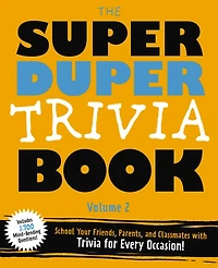 The Super Duper Trivia Book (Volume 2): School Your Friends, Parents, and Classmates with Trivia for Every Occasion!