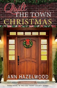Quilt The Town Christmas: East Perry County Series Book 3 of 5
