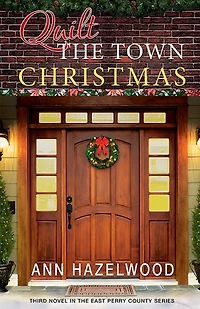 Quilt The Town Christmas: East Perry County Series Book 3 of 5