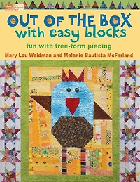 Out of the Box with Easy Blocks: Fun with Free-Form Piecing