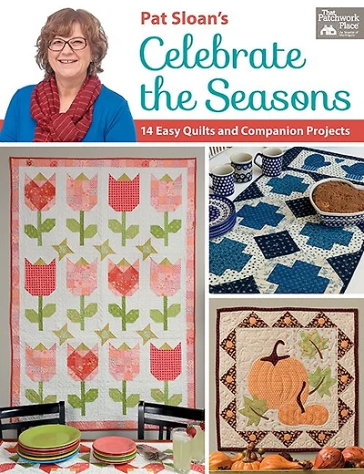 Pat Sloan's Celebrate the Seasons: 14 Easy Quilts and Companion Projects