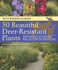 50 Beautiful Deer-Resistant Plants: The Prettiest Annuals, Perennials, Bulbs, and Shrubs that Deer Don't Eat