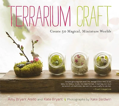 Terrarium Craft: Create 50 Magical, Miniature Worlds
