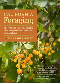California Foraging: 120 Wild and Flavorful Edibles from Evergreen Huckleberries to Ginger