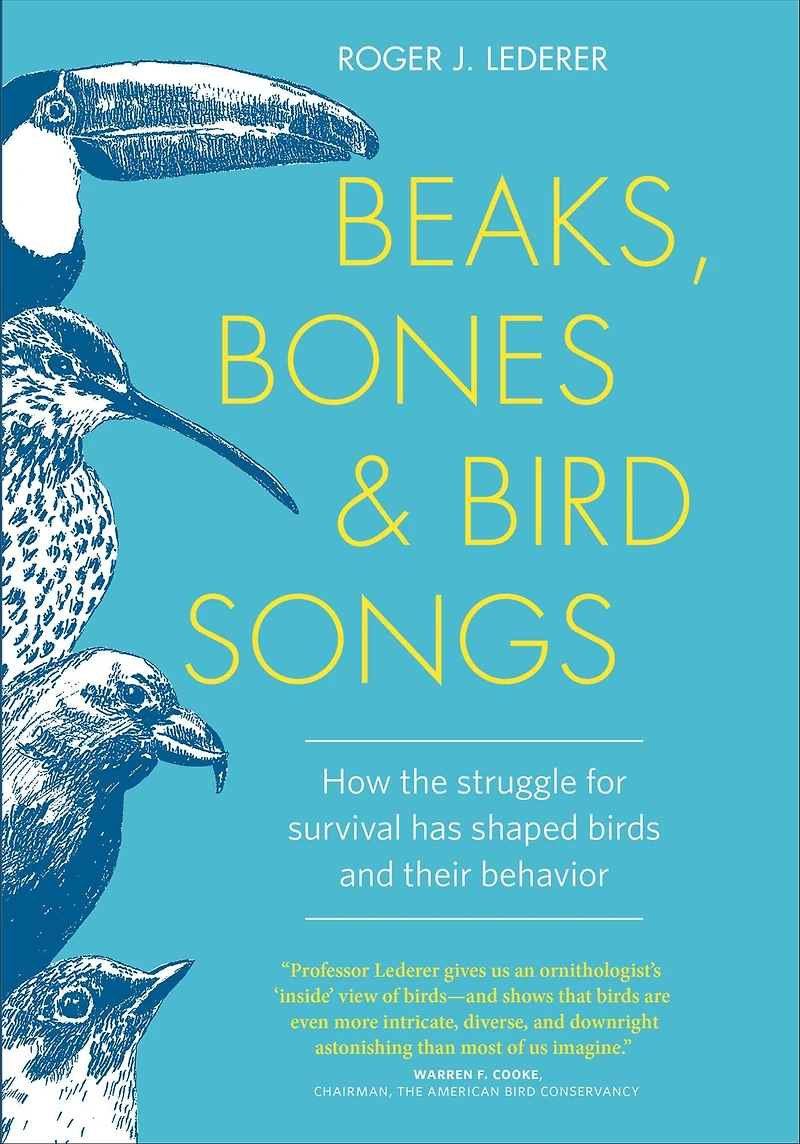 Beaks, Bones and Bird Songs: How the Struggle for Survival Has Shaped Birds Their Behavior