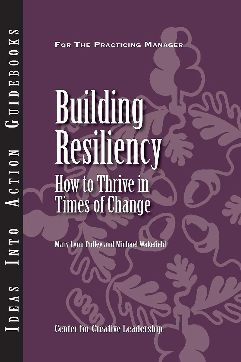 Building Resiliency: How to Thrive Times of Change