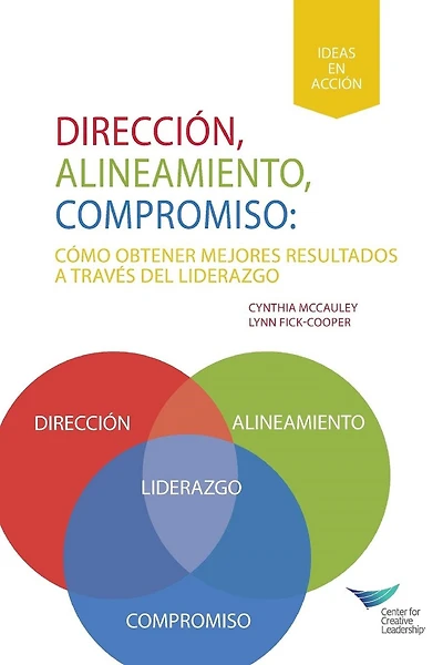Direction, Alignment, Commitment: Achieving Better Results Through Leadership