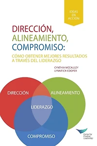 Direction, Alignment, Commitment: Achieving Better Results Through Leadership