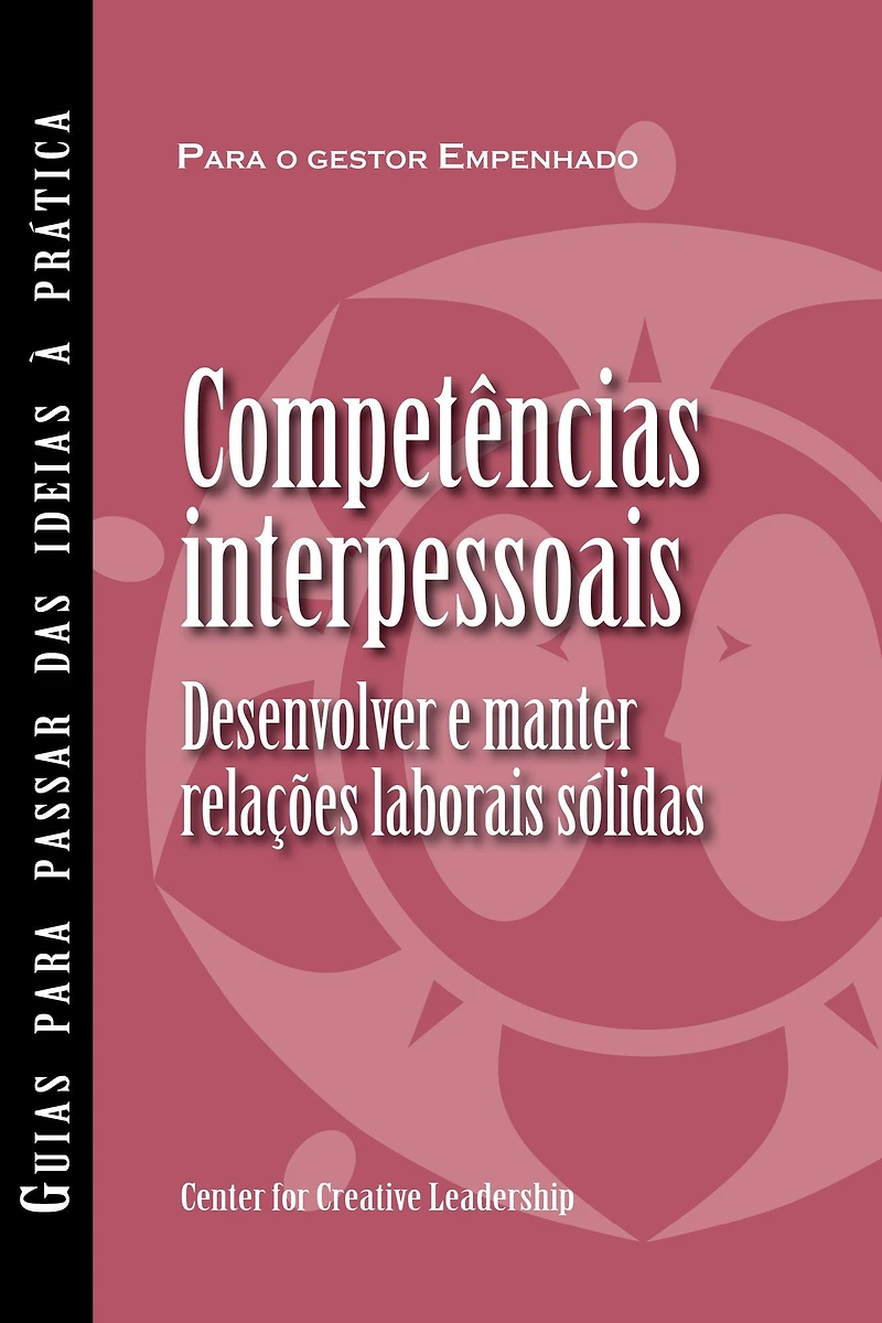 Interpersonal Savvy: Building and Maintaining Solid Working Relationships (Portuguese for Europe)