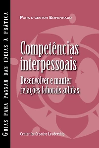 Interpersonal Savvy: Building and Maintaining Solid Working Relationships (Portuguese for Europe)