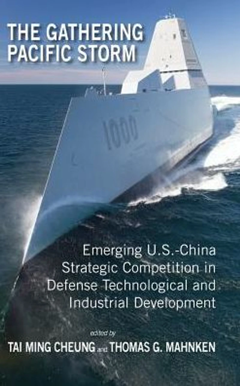 The Gathering Pacific Storm: Emerging US-China Strategic Competition Defense Technological and Industrial Development